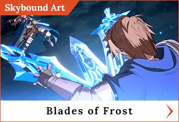 
	<span class='skilltitle'>Blades of Frost</span>   <span class='skillsubtitle'>[Invincible]</span>
	<br>
	Performs a three-hit combo.  Connecting at close range will increase the damage of the third strike.
	